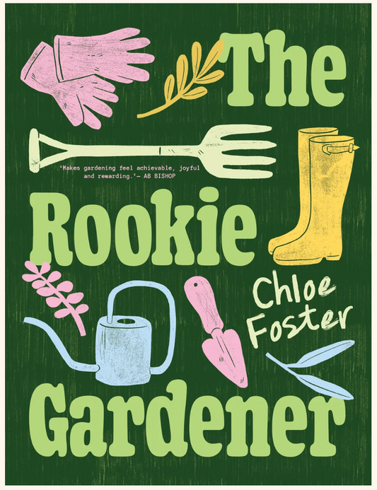 The Rookie Gardener by Chloe Foster